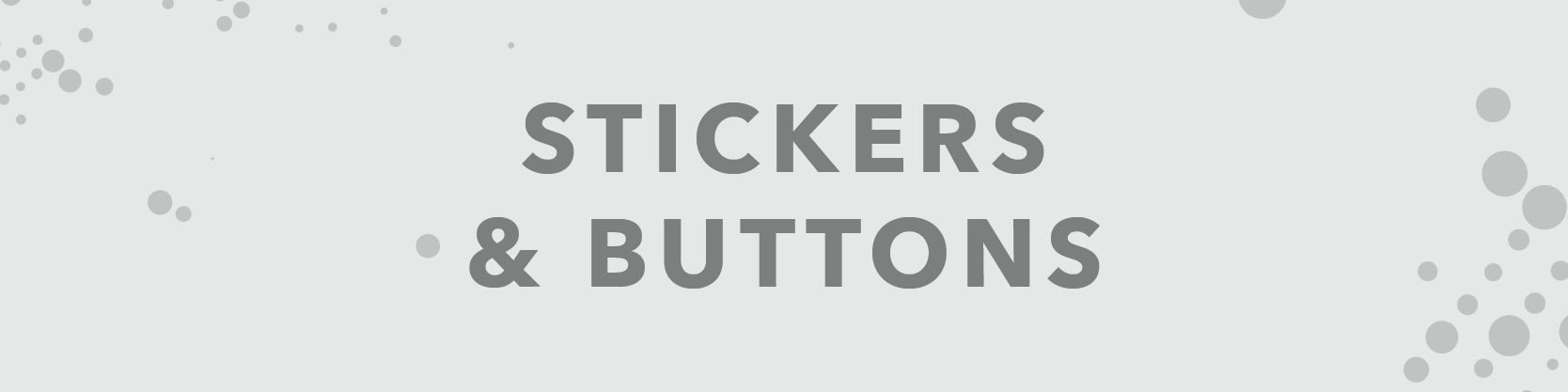 Sticker & Button Button: For sticking stuff on things.